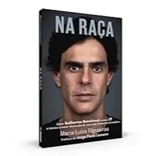 NA RAÇA: como Guilherme Benchimol criou a XP - Intrínseca - Novo