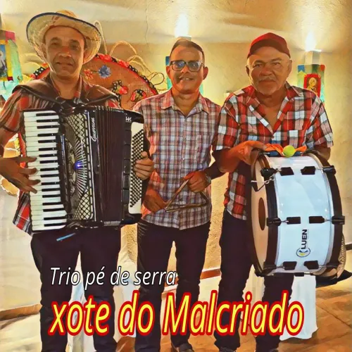 Trio pé de serra Xote do Malcriado 