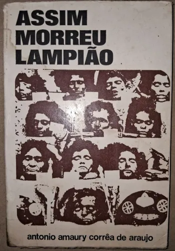 Assim Morreu Lampião - Antônio Amaury Corrêa de Araújo - 1ª edição- 1975 - raro!