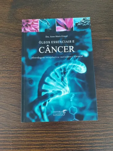 Livro: Óleos Essenciais e Câncer - Dra. Anne-Marie Giraud