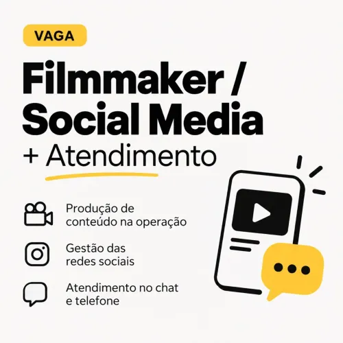 VAGA: FILMMAKER / GERENTE DE ATENDIMENTO E REDES SOCIAIS