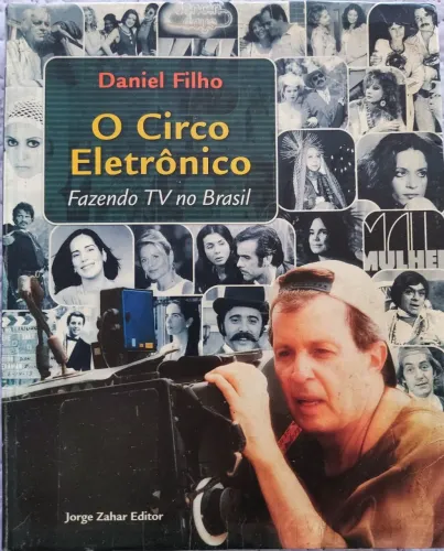 O Circo Eletrônico: Fazendo TV no Brasil de Daniel Filho