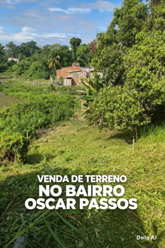 ? VENDE-SE TERRENO - BAIRRO OSCAR PASSOS, RIO BRANCO-AC