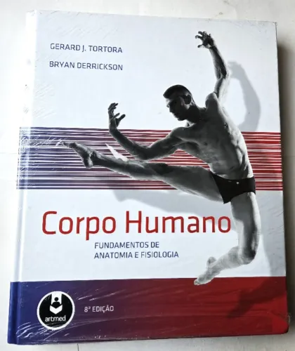 Livro Corpo Humano - Gerard J. Tortora/Bryan Derrickson 8ª Edição