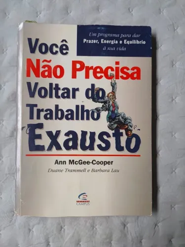 Livros de Auto Ajuda: Você Não Precisa Voltar do Trabalho Exausto, Sem Medo de Ser Feliz..