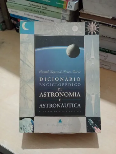 Dicionário enciclopédico de astronomia e astronáutica - Ronaldo Rogério de Freitas Mourão