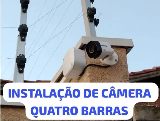 INSTALAÇÃO DE CÂMERAS DE SEGURANÇA - QUATRO BARRAS