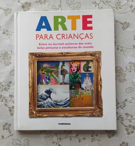 Arte para Crianças - O Incrível Universo das mais belas pinturas e esculturas do Mundo.