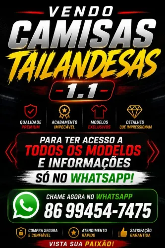 Camisas Tailandesas 1.1 diversos times e modelos.