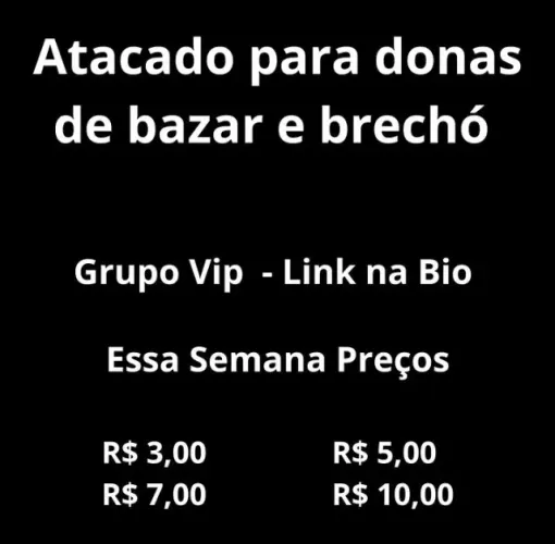 Atacado para donas de bazar e brechô( Grupo Vip) Peças de R$3,0 à R$10,00