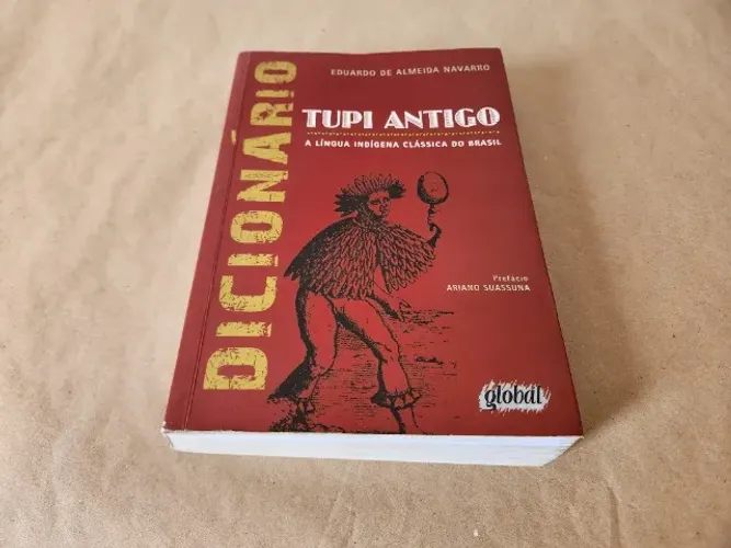 Dicionário de Tupi Antigo: a Língua Indígena Clássica do Brasil 