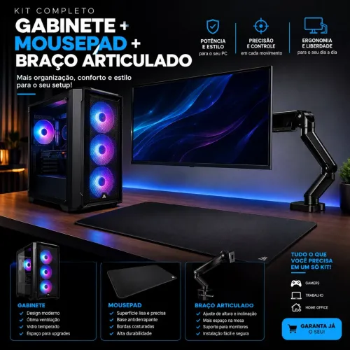 Braço articula, Gabinete e mousepad