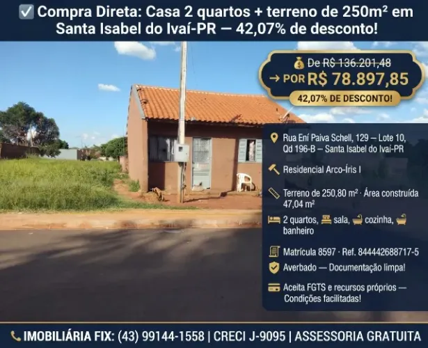 ? Compra Direta: Casa 2 quartos + terreno de 250m² em Santa Isabel do Ivaí-PR ? 42,07% de