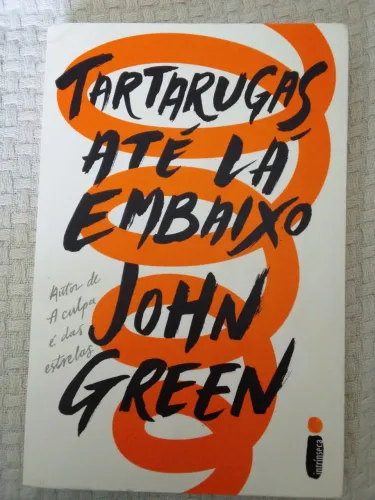 Tartarugas Até Lá Embaixo de John Green