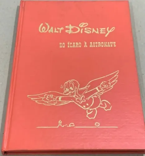 Livro raro Walt Disney  do Ícaro  à Astronave