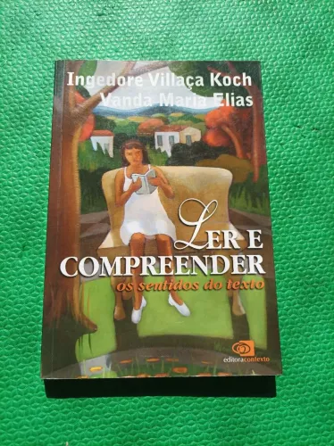 Livro Ler e Compreender - Os Sentidos do Texto. I. Koch; V. Elias