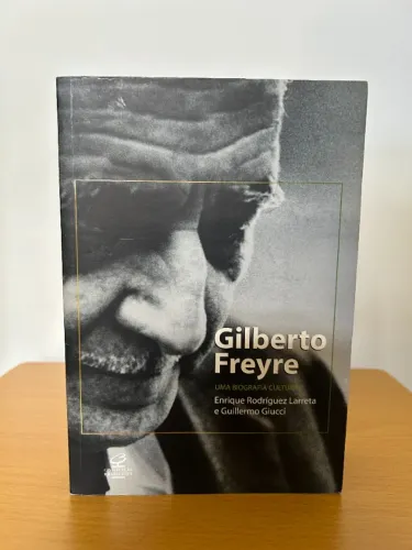 Gilberto Freyre Uma Biografia Cultural
