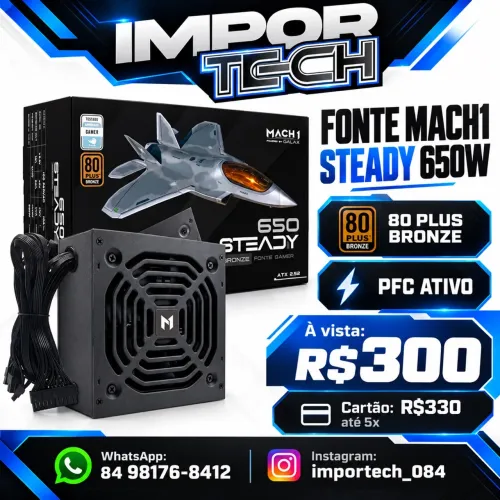 Fonte Mach 1 Steady, 650w, 80 Plus Bronze, Pfc Ativo. @importech_084