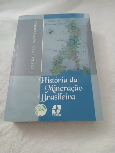 HISTÓRIA DA MINERAÇÃO BRASILEIRA - LIVRO, IRAN F. MACHADO