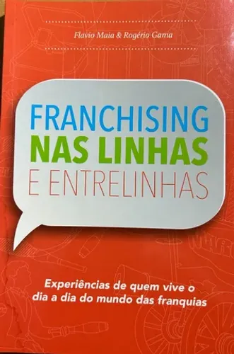 Franchising nas Linhas e Entrelinhas: Experiências de Quem Vive o Dia a Dia do Mundo das F