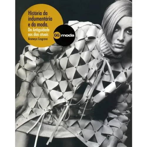 Livro História Da Indumentária E Da Moda - Bronwyn Cosgrave