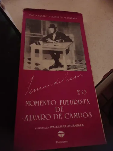 Livro Fernando Pessoa e o momento futurista de Álvaro de Campos