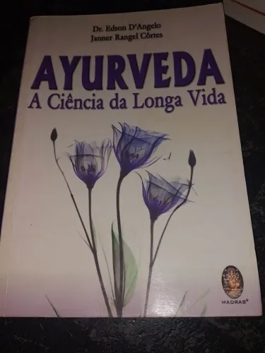 Ayurveda A Ciência da Longa Vida Dr Edson D'Angelo Janner Rangel Côrtes