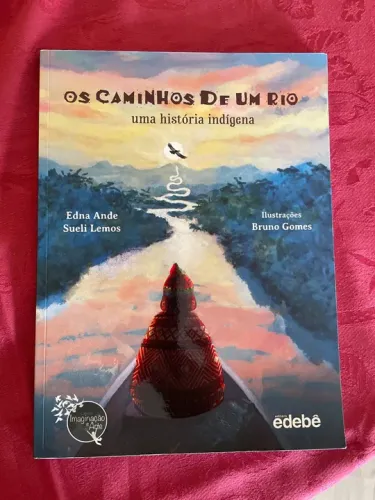 Os Caminhos de um Rio - Uma História Indígena