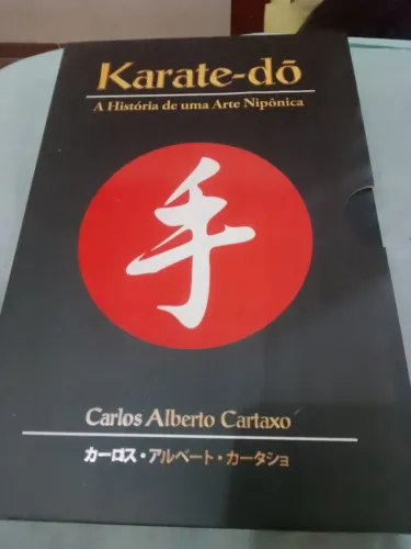 Karate-Do - A história de uma arte Nipônica - Sensei Cartaxo