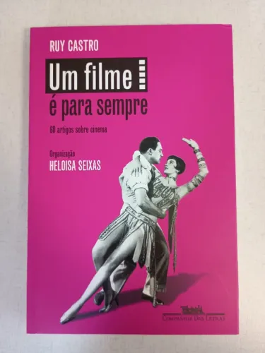 Um Filme É Para Sempre Ruy Castro 60 Artigos sobre Cinema Livro