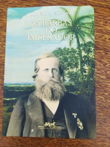 Livro As Barbas Do Imperador De Lilia Moritz Schwarez