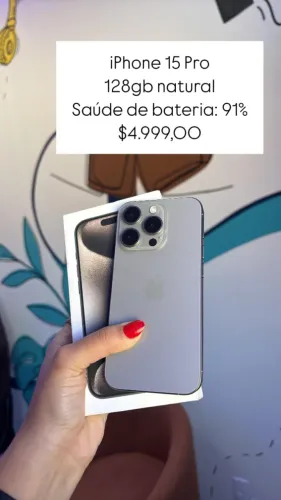 iPhone 15 Pro / 128GB / Natural / Saúde de bateria 91% / R$4.999,00