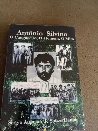 Antônio Silvino. O homem, o cangaceiro, o mito.