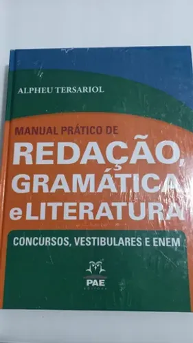 Manual prático de redação, gramática e literatura para concursos, vestibulares e enem