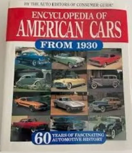 Encyclopedia of American Cars From 1930 - The Auto Editors of Consumer Guide