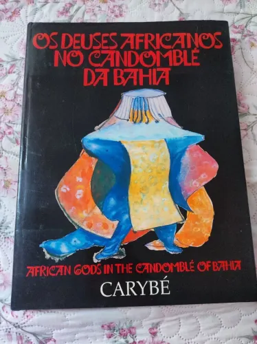 Os Deuses Africanos no Candomblé da Bahia 