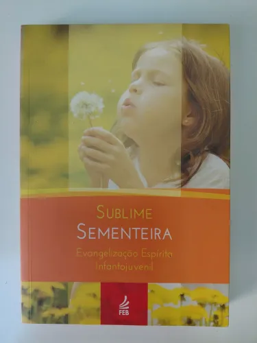 Sublime Sementeira Evangelização Espírita  Infanto Juvenil 