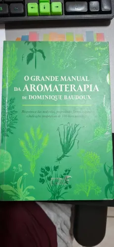 Livro O GRANDE MANUAL DA AROMATERAPIA - DOMINIQUE BAUDOUX