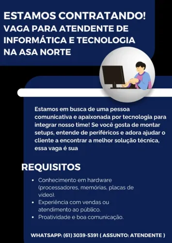 VAGA PARA ATENDENTE DE INFORMÁTICA E TECNOLOGIA NA ASA NORTE