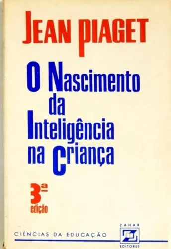 O Nascimento da Inteligência na Criança.  Jean Piaget. 3 edição. 
