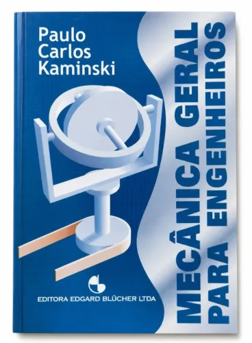 Livro Mecânica Geral para Engenheiros - Paulo Carlos Kaminski