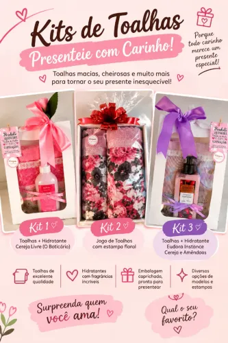 Kits com toalhas + hidratante.