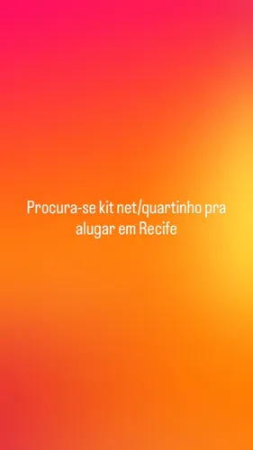 Procura-se Kit net ou quartinho pra alugar! Próximo a Ilha do Leite