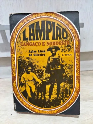 Lampião Cangaço e Nordeste Autora: Aglae Lima de Oliveira 2ª Edição (Ano 1970)
