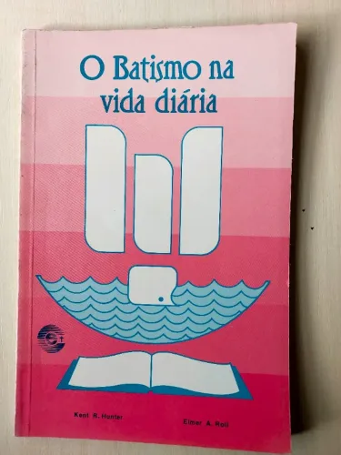 Livro O Batismo na vida diária, Kent Hunter e Elmer Roll. Concórdia 74 páginas, 1992, 1ªed