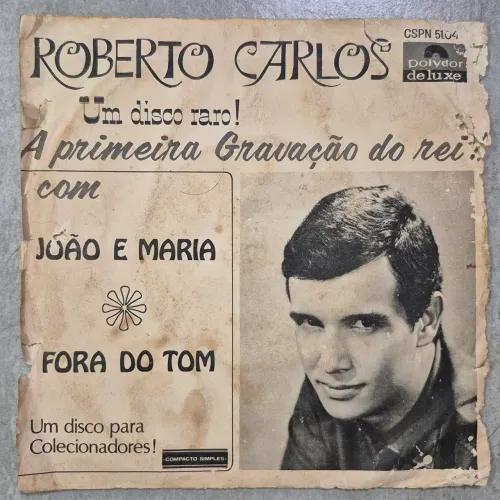 COMPACTO VINIL ROBERTO CARLOS UM DISCO RARO! A PRIMEIRA GRAVAÇÃO DO REI JOÃO E MARIA 1968