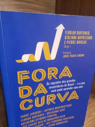 Fora da Curva - Os Segredos dos Grandes Investidores