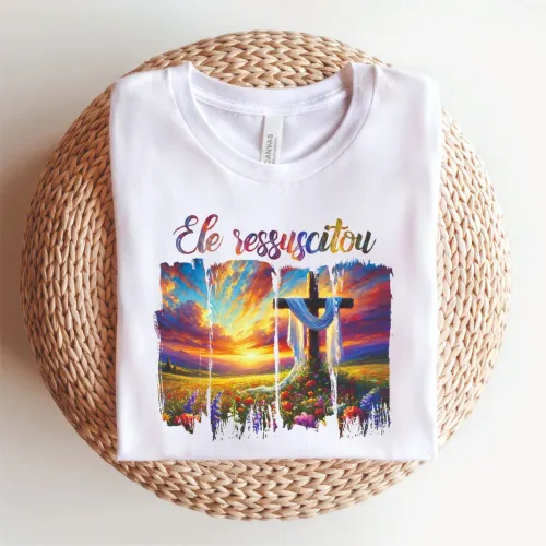 Camiseta Ele Ressuscitou - Fé e Esperança