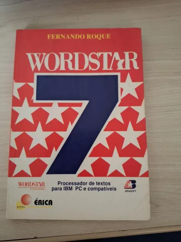 WORDSTAR 7 BRASOFT - FERNANDO ROQUE - Editora Érica