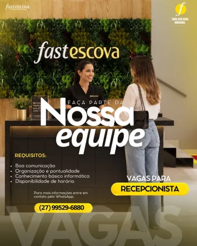 Vaga de Recepcionista - Fast Escova | Atendimento ao Cliente